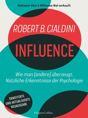 cover image of INFLUENCE – Wie man (andere) überzeugt. Nützliche Erkenntnisse der Psychologie